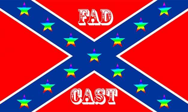 FadCast Ep. 44 | Homosexual Cinema & Confederate Flag Dilemas