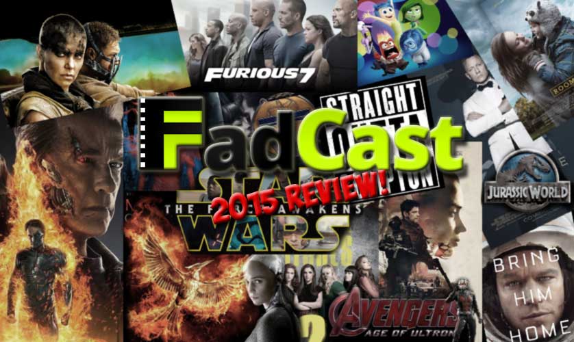 FadCast Ep. 69 | 2015 Film Movie Best and Worst