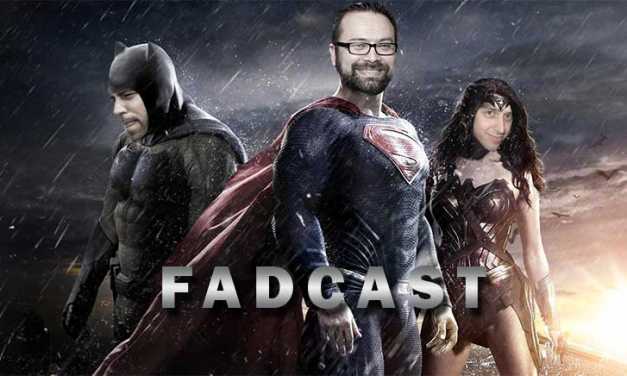 FadCast Ep. 82 | ‘Batman V Superman’ Hate and its Box Office Win ft. Ezra Peterson