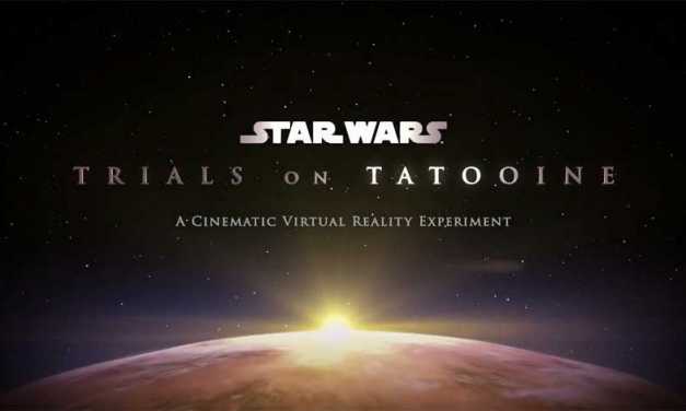 ‘Star Wars Trials on Tatooine’ is Cinematic Virtual Reality