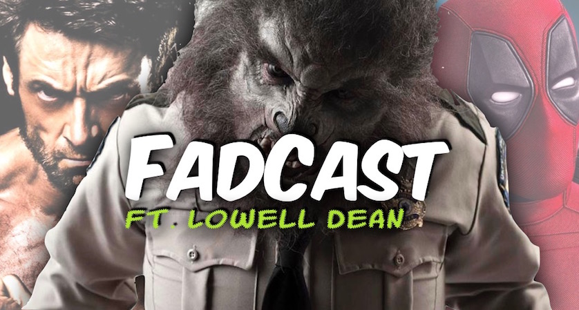 FadCast Ep. 101 | Superhero Versus Antihero ft. WolfCop Creator Lowell Dean