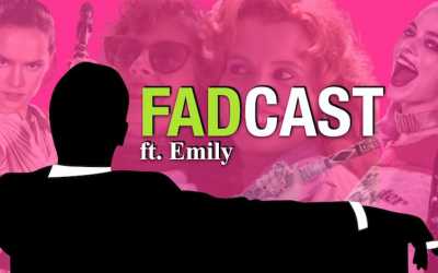 FadCast Ep. 102 | Feminism Versus Sexism in Film ft. Emily