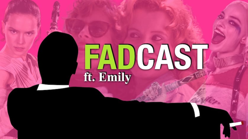 FadCast Ep. 102 | Feminism Versus Sexism in Film ft. Emily