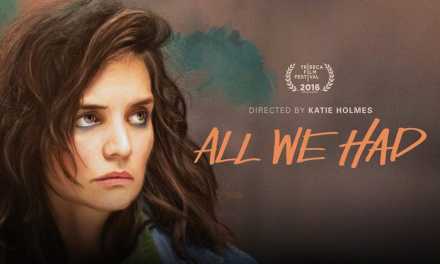 Review: Katie Holmes Hits Rock Bottom For ‘All We Had’