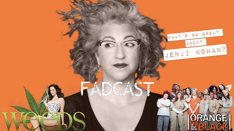 FadCast Ep. 145 | What's So Great About Jenji Kohan?