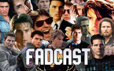FadCast Ep. 144 | Is Tom Cruise A Good Or Bad Actor?