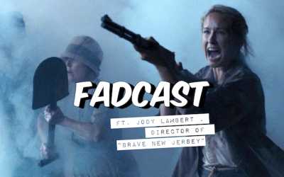 FadCast Ep. 148 | What Would Jersey Do If Martians Attack? Ft. “Brave New Jersey” Director Jody Lambert